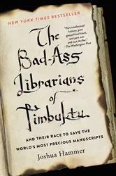 Book cover of The Bad-Ass Librarians of Timbuktu by Joshua Hammer