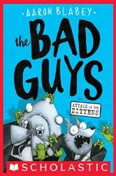 Book cover of The Bad Guys in Attack of the Zittens (The Bad Guys #4) by Aaron Blabey