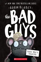 Book cover of The Bad Guys in Look Who's Talking (The Bad Guys #18) by Aaron Blabey