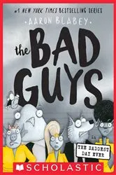 Book cover of The Bad Guys in the Baddest Day Ever (The Bad Guys #10) by Aaron Blabey