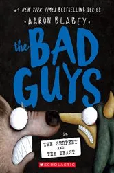Book cover of The Bad Guys in the Serpent and the Beast (The Bad Guys #19) by Aaron Blabey