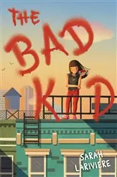 Book cover of The Bad Kid by Sarah Lariviere