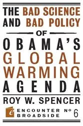 Book cover of The Bad Science and Bad Policy of Obama?s Global Warming Agenda by Roy W. Spencer