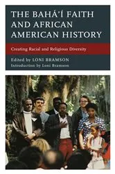 Book cover of The Bahá’í Faith and African American History by Loni Bramson