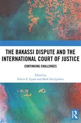 Book cover of The Bakassi Dispute and the International Court of Justice by Edwin Egede