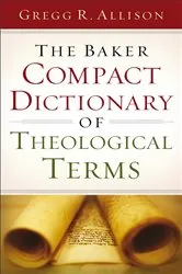 Book cover of The Baker Compact Dictionary of Theological Terms by Gregg R. Allison