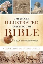 Book cover of The Baker Illustrated Guide to the Bible by J. Daniel Hays