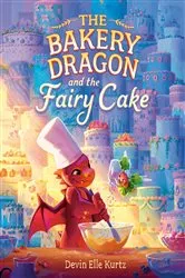 Book cover of The Bakery Dragon and the Fairy Cake by Devin Elle Kurtz