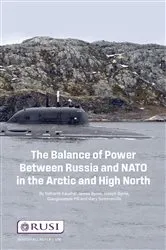 Book cover of The Balance of Power Between Russia and NATO in the Arctic and High North by Sidharth Kausha
