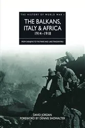 Book cover of The Balkans, Italy & Africa 1914–1918 by David Jordan