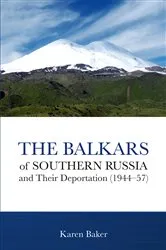Book cover of The Balkars of Southern Russia and Their Deportation (1944-57) by Karen Baker