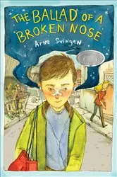 Book cover of The Ballad of a Broken Nose by Arne Svingen