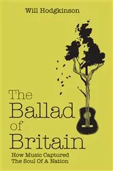 Book cover of The Ballad of Britain by Will Hodgkinson
