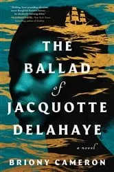 Book cover of The Ballad of Jacquotte Delahaye by Briony Cameron