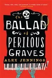 Book cover of The Ballad of Perilous Graves by Alex Jennings