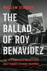 Book cover of The Ballad of Roy Benavidez by William Sturkey