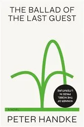 Book cover of The Ballad of the Last Guest by Peter Handke