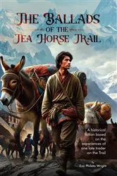 Book cover of The Ballads of the Tea Horse Trail by Eva Phileta Wright