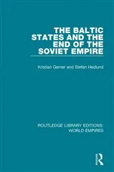 Book cover of The Baltic States and the End of the Soviet Empire by Kristian Gerner