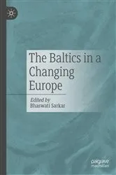 Book cover of The Baltics in a Changing Europe by Bhaswati Sarkar