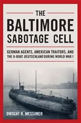Book cover of The Baltimore Sabotage Cell by Dwight R Messimer