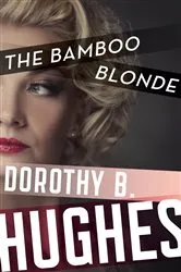 Book cover of The Bamboo Blonde by Dorothy B. Hughes
