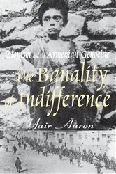 Book cover of The Banality of Indifference by Yair Auron