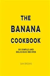 Book cover of The Banana Cookbook by Sam Brooks