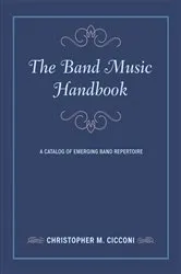 Book cover of The Band Music Handbook by Christopher M. Cicconi