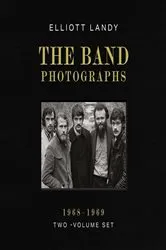 Book cover of The Band Photographs, 1968-1969: Two-Volume Set by Elliott Landy