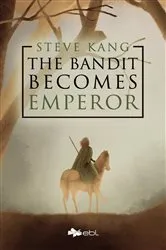 Book cover of The Bandit Becomes Emperor by Steve Kang