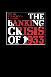 Book cover of The Banking Crisis of 1933 by Susan Estabrook Kennedy