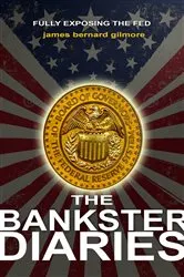 Book cover of The Bankster Diaries by James Bernard Gilmore