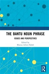 Book cover of The Bantu Noun Phrase by Blasius Achiri-Taboh