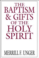 Book cover of The Baptism and Gifts of the Holy Spirit by Merrill Unger