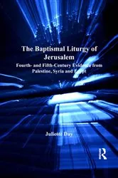 Book cover of The Baptismal Liturgy of Jerusalem by Juliette Day