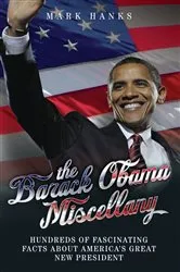 Book cover of The Barack Obama Miscellany - Hundreds of Fascinating Facts About America's Great New President by Unknown
