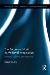 Book cover of The Barbarian North in Medieval Imagination by Robert Rix