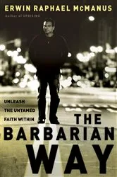 Book cover of The Barbarian Way by Erwin Raphael McManus