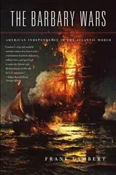 Book cover of The Barbary Wars by Frank Lambert