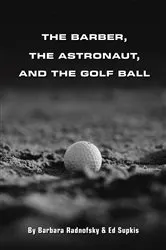 Book cover of The Barber, The Astronaut, and The Golf Ball by Unknown