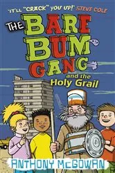 Book cover of The Bare Bum Gang and the Holy Grail by Anthony McGowan
