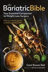 Book cover of The Bariatric Bible: Your Essential Companion to Weight Loss Surgery - with Over 120 Recipes for a Lifetime of Eating Well by Carol Bowen Ball