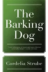 Book cover of The Barking Dog by Cordelia Strube