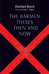 Book cover of The Barmen Theses Then and Now by Eberhard Busch