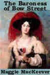 Book cover of The Baroness of Bow Street by Maggie MacKeever
