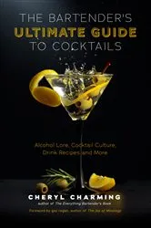 Book cover of The Bartender's Ultimate Guide to Cocktails by Cheryl Charming
