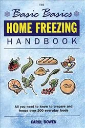 Book cover of The Basic Basics Home Freezing Handbook by Carol Bowen