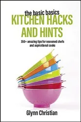 Book cover of The Basic Basics Kitchen Hacks and Hints by Glynn Christian