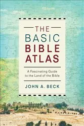 Book cover of The Basic Bible Atlas by John A. Beck